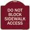 Signmission Do Not Block Sidewalk Access Heavy-Gauge Aluminum Architectural Sign, 18" x 18", BU-1818-24158 A-DES-BU-1818-24158 - alternate 1